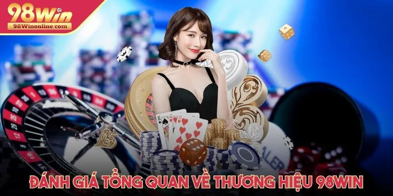 Đánh giá tổng quan về thương hiệu 98Win