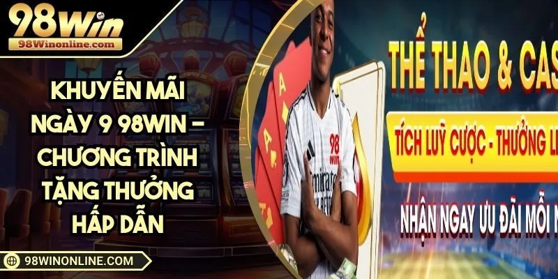 Khuyến mãi ngày 9 98WIN