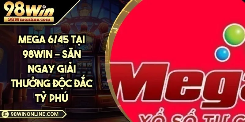 Mega 6/45 tại 98WIN