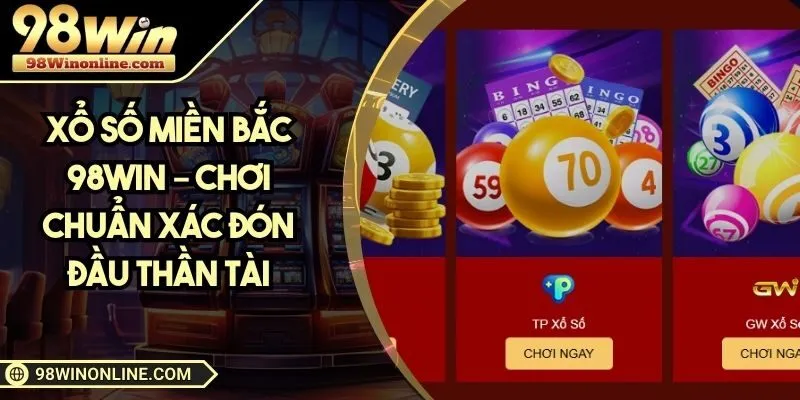Xổ số miền Bắc 98WIN